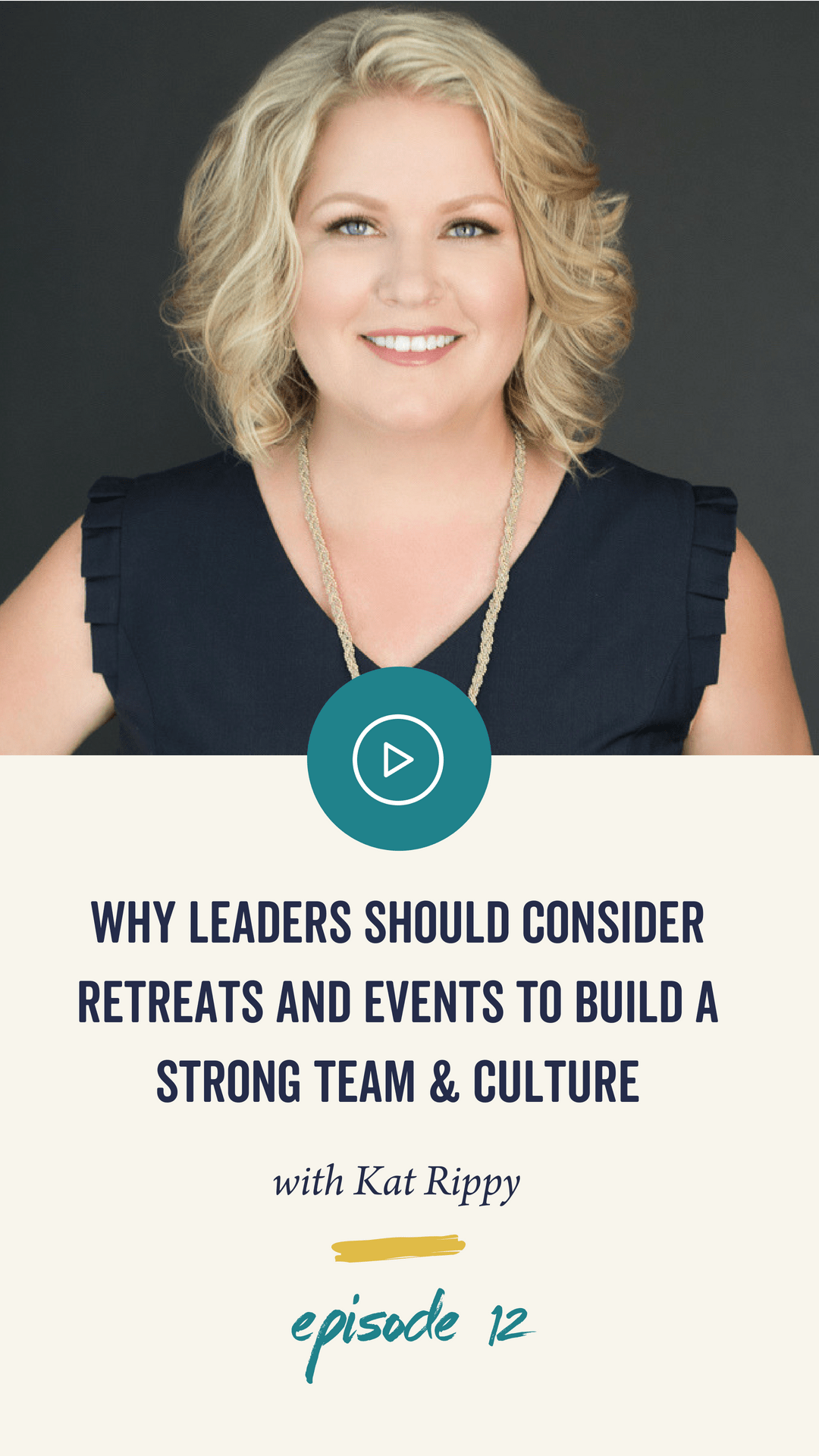 Episode 12: Why Leaders Should Consider Retreats and Events to Build a Strong Team & Culture