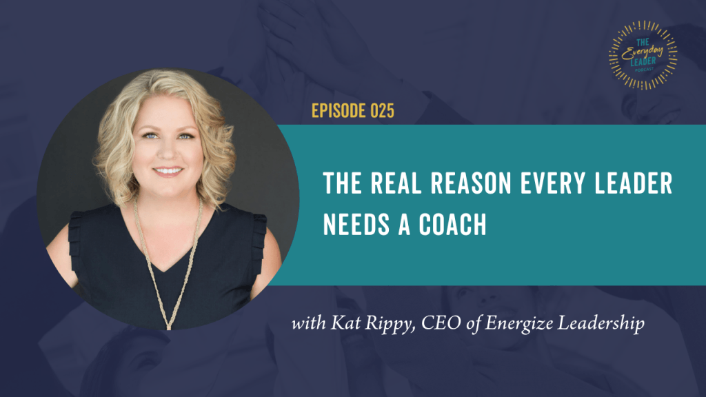 Episode 25: The Real Reason Every Leader Needs a Coach - Energize ...
