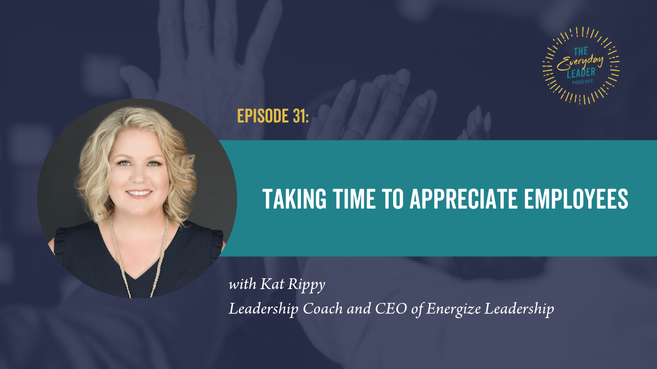 Episode 31: Taking Time to Appreciate Employees